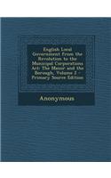 English Local Government from the Revolution to the Municipal Corporations ACT: The Manor and the Borough, Volume 2