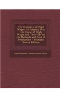 Economy of High Wages: An Inquiry Into the Cause of High Wages and Their Effect on Methods and Cost of Production