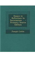 Essays in Reference to Socinianism ...