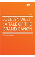 Jocelyn West: A Tale of the Grand Caï¿½on