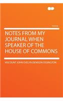 Notes from My Journal When Speaker of the House of Commons