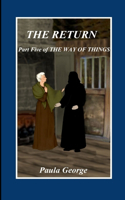 Way of Things - Part Five, The Return