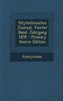 Polytechnisches Journal. Vierter Band. Jahrgang 1859 - Primary Source Edition