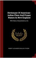 Dictionary Of American-indian Place And Proper Names In New England