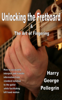 Unlocking the Fretboard & The Art of Fingering