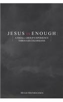 Jesus is Enough: A Small Group Experience Through Colossians