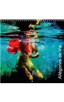Allegories De Vie 2018: Images Subaquatiques Qui Sont Des Allegories De Vie.(Calvendo Art)