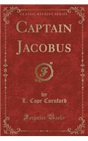 Captain Jacobus (Classic Reprint)