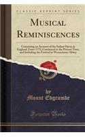 Musical Reminiscences: Containing an Account of the Italian Opera in England, from 1773; Continued to the Present Time, and Including the Fes