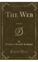The Web: A Novel (Classic Reprint)