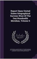 Report Upon United States Geographical Surveys West Of The One Hundredth Meridian, Volume 6