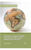 Gender, Globalization, and Health in a Latin American Context