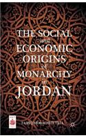 Social and Economic Origins of Monarchy in Jordan