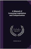 A Manual of Licensing Legislation and Compensation