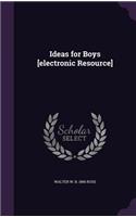 Ideas for Boys [electronic Resource]
