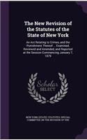The New Revision of the Statutes of the State of New York: An Act Relating to Crimes, and the Punishment Thereof ... Examined, Reviewed and Amended, and Reported at the Session Commencing January 7, 1879(English)