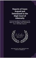 Reports of Cases Argued and Determined in the High Court of Admiralty