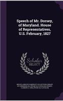 Speech of Mr. Dorsey, of Maryland. House of Representatives, U.S. February, 1827