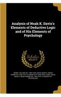 Analysis of Noah K. Davis's Elements of Deductive Logic and of His Elements of Psychology