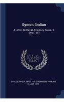 Symon, Indian: A Letter, Written at Amesbury, Mass., 9: 5mo: 1677