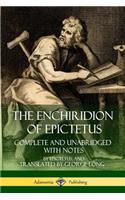 Enchiridion of Epictetus: Complete and Unabridged with Notes