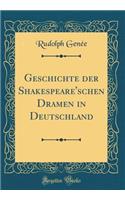 Geschichte Der Shakespeare'schen Dramen in Deutschland (Classic Reprint)