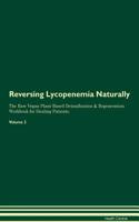 Reversing Lycopenemia Naturally the Raw Vegan Plant-Based Detoxification & Regeneration Workbook for Healing Patients. Volume 2