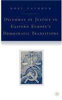 Dilemmas of Justice in Eastern Europe's Democratic Transitions