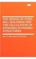 The Design of Steel Mill Buildings and the Calculation of Stresses in Framed Structures