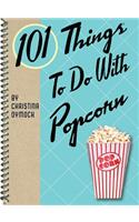 101 Things to Do with Popcorn