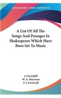 List Of All The Songs And Passages In Shakespeare Which Have Been Set To Music