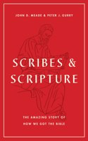 Scribes and Scripture: The Amazing Story of How We Got the Bible