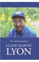 Autobiography of Glade Marvin Lyon
