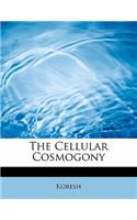 The Cellular Cosmogony