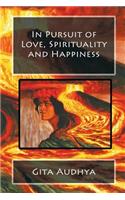 In Pursuit of Love, Spirituality and Happiness