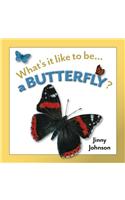 A Butterfly?: (What's It Like to Be)
