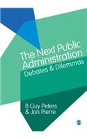 The Next Public Administration: Debates and Dilemmas