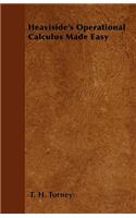 Heaviside's Operational Calculus Made Easy