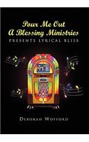 Pour Me Out A Blessing Ministries