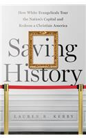 Saving History: How White Evangelicals Tour the Nation's Capital and Redeem a Christian America