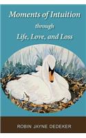 Moments of Intuition through Life, Love, and Loss