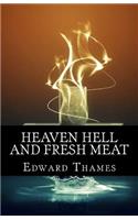 Heaven, Hell and Fresh Meat