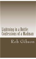 Lightning in a Bottle: Confessions of a Madman