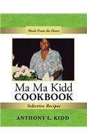 Ma Ma Kidd Cookbook: Selective Recipes