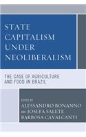 State Capitalism under Neoliberalism: The Case of Agriculture and Food in Brazil