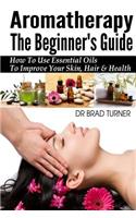 Aromatherapy The Beginner's Guide