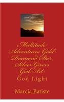 Multitude Adventures Gold Diamond Star Silver Givers God Art: God Light