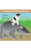 Alligator Who Wanted to Be a Dog