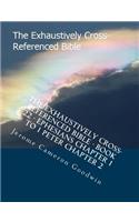 The Exhaustively Cross-Referenced Bible - Book 22 - Ephesians Chapter 1 To 1 Peter Chapter 2: The Exhaustively Cross-Referenced Bible Series(22 The Exhaustively Cross-Referenced Bible)