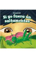 Si Yo Fuera Un Saltamontes (If I Were a Grasshopper)